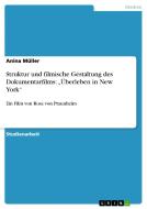 Struktur und filmische Gestaltung des Dokumentarfilms: "Überleben in New York" di Anina Müller edito da GRIN Publishing