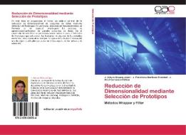 Reducción de Dimensionalidad mediante Selección de Prototipos di J. Arturo Olvera-López, J. Francisco Martínez-Trinidad, J. Ariel Carrasco-Ochoa edito da EAE