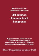 Homo homini lupus. Der Tragödie erster Teil di Richard A. Huthmacher edito da Books on Demand
