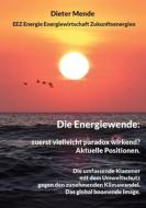 Die Energiewende: zuerst vielleicht paradox wirkend? Aktuelle Positionen. di Dieter Mende edito da Books on Demand