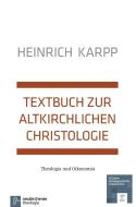 Textbuch zur altkirchlichen Christologie di Heinrich Karpp edito da Vandenhoeck + Ruprecht