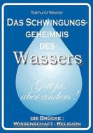 Das Schwingungsgeheimnis des Wassers di Raimund Wiesner edito da Books on Demand