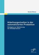 Arbeitsorganisation in der automatisierten Produktion di Kerstin Börner edito da Diplomica Verlag
