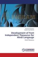Development of Font Independent Thesaurus for Hindi Langauge di Roochie Chaudhary, Dharam Veer Sharma edito da LAP Lambert Academic Publishing