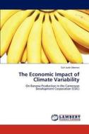 The Economic Impact of Climate Variability di Suh Jude Abenwi edito da LAP Lambert Acad. Publ.