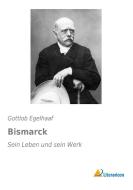 Bismarck di Gottlob Egelhaaf edito da Literaricon Verlag