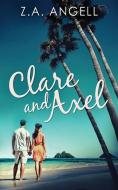 Clare And Axel di Angell Z.A. Angell edito da Next Chapter