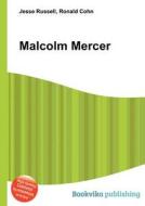 Malcolm Mercer di Jesse Russell, Ronald Cohn edito da Book On Demand Ltd.