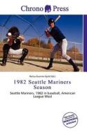 1982 Seattle Mariners Season edito da Chrono Press