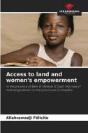 Access to land and women's empowerment di Allahramadji Félicite edito da Our Knowledge Publishing