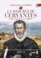 La Madurez de Cervantes di Josae Manuel Lucaia Megaias edito da EDAF ANTILLAS