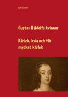 Gustav II Adolfs kvinnor di Leif Gunnahr edito da Books on Demand