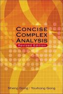 Concise Complex Analysis (Revised Edition) di Gong Sheng edito da World Scientific