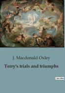 Terry's trials and triumphs di J. Macdonald Oxley edito da Culturea
