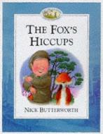 The Fox\'s Hiccups di Nick Butterworth edito da Harpercollins Publishers