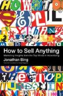 Marketing Insights From The Top Minds In Advertising di Jonathan Bing edito da Harpercollins Publishers Inc