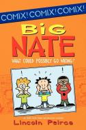 Big Nate: What Could Possibly Go Wrong? di Lincoln Peirce edito da HARPERCOLLINS