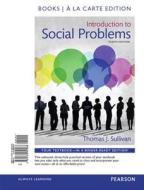 Introduction to Social Problems, Books a la Carte Edition Plus New Mysoclab for Social Problems -- Access Card Package di Thomas J. Sullivan edito da Pearson