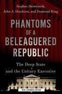 Phantoms Of A Beleaguered Republic di Stephen Skowronek, John A. Dearborn, Desmond King edito da Oxford University Press Inc
