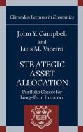 Strategic Asset Allocation: Portfolio Choice for Long-Term Investors di John Y. Campbell, Luis M. Viceira edito da PAPERBACKSHOP UK IMPORT