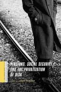 Pensions, Social Security, and the Privatization of Risk di Mitchell Furman edito da Columbia University Press