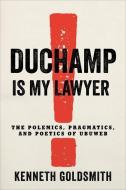 Duchamp Is My Lawyer di Kenneth Goldsmith edito da Columbia University Press