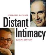 Distant Intimacy: A Friendship in the Age of the Internet di Frederic Raphael, Joseph Epstein edito da YALE UNIV PR