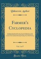 Farmer's Cyclopedia, Vol. 1 of 7: Abridged Agricultural Records, from the Publications of the United States Department of Agriculture and the Experime di Unknown Author edito da Forgotten Books