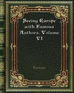 Seeing Europe with Famous Authors. Volume VI di Various edito da Blurb
