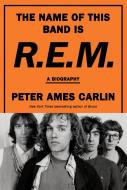 The Name of This Band Is R.E.M. di Peter Ames Carlin edito da Random House Children's Books