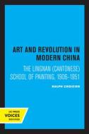 Art And Revolution In Modern China di Ralph Croizier edito da University Of California Press