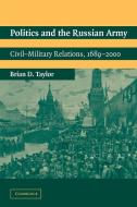 Politics and the Russian Army di Brian D. Taylor edito da Cambridge University Press