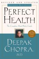 Perfect Health--Revised and Updated: The Complete Mind Body Guide di Deepak Chopra edito da THREE RIVERS PR