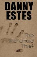 The Paranoid Thief di Danny Estes edito da Word Branch Publishing