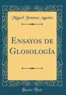 Ensayos de Glosolog-A (Classic Reprint) di Miguel Jim'nez Aquino edito da Forgotten Books