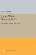 Joy in Work, German Work di Joan Campbell edito da Princeton University Press