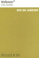 Wallpaper* City Guide Rio De Janeiro di Wallpaper* edito da Phaidon Press Ltd