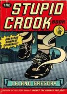The Stupid Crook Book di Leland Gregory edito da Andrews McMeel Publishing