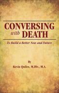 Conversing with Death di Kevin Quiles edito da Infinity Publishing (PA)