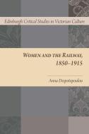 Women and the Railway, 1850-1915 di Anna Despotopoulou edito da PAPERBACKSHOP UK IMPORT