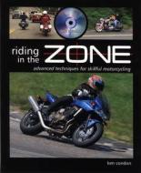Riding in the Zone: Advanced Techniques for Skillful Motorcycling di Ken Condon edito da MOTORBOOKS INTL