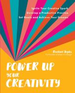 Power Up Your Creativity di Rachael Taylor edito da Quarry Books