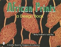 African Prints: A Design Book di Shirley Friedland edito da Schiffer Publishing Ltd