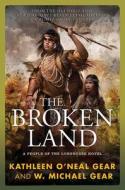 The Broken Land: A People of the Longhouse Novel di W. Michael Gear, Kathleen O. Gear edito da Tor Books