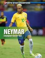 Neymar: Champion Soccer Star di John Torres edito da ENSLOW PUBL