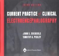 Current Practice Of Clinical Electroencephalography di David D. Daly, T.A. Pedley, John S. Ebersole edito da Lippincott Williams And Wilkins