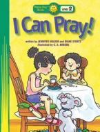I Can Pray di Jennifer Holder, Diane Stortz edito da Happy Day Book
