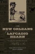 The New Orleans of Lafcadio Hearn: Illustrated Sketches from the Daily City Item di Delia Labarre edito da LOUISIANA ST UNIV PR