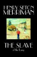 The Slave of the Lamp by Henry Seton Merriman, Fiction, Literary di Henry Seton Merriman edito da Wildside Press