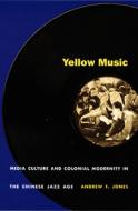 Yellow Music di Andrew F. Jones edito da Duke University Press Books